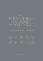 Your Crystals Your Journey Your Journal: Discover Your Unique Crystal Code