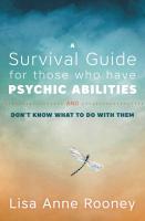 A Survival Guide for Those Who Have Psychic Abilities and Don't Know What to Do With Them