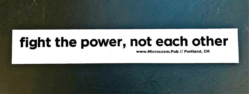 Sticker #516: Fight the Power, Not Each Other