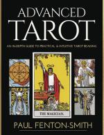 Advanced Tarot: An In-Depth Guide to Practical & Intuitive Tarot Reading