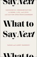 What to Say Next: Successful Communication in Work, Life, and Love—with Autism Spectrum Disorder