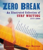 Zero Break: An Illustrated Collection of Surf Writing 1777-2004