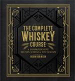 The Complete Whiskey Course: A Comprehensive Tasting School in Ten Classes