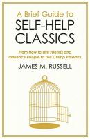Brief Guide to Self-Help Classics: From How To Win Friends and Influence People to The Chimp Paradox