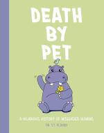 Death by Pet: A Hilarious History of Misguided Pets