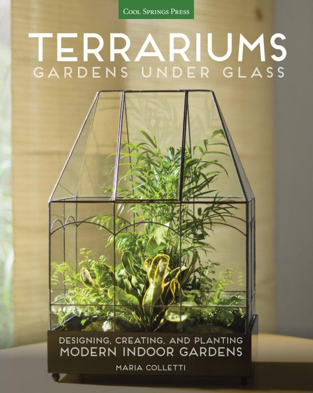 Terrariums: Gardens Under Glass