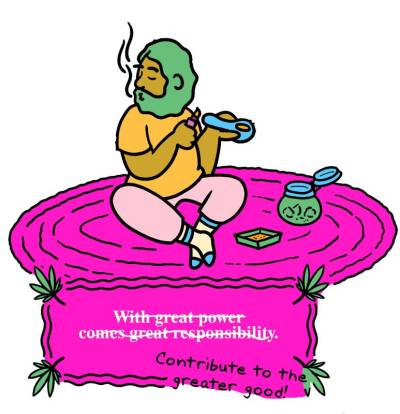 a brightly colored image of a person sitting on a rug smoking a pipe, with the words "with great power comes great responsibility" cross out and replaced with "contribute to the greater good"