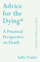 Advice For The Dying (And Those who Love Them): A Practical Perspective on Death