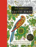 Just Add Color Exotic Birds: Gorgeous Coloring Books with More than 120 Pull-out Illustrations to Complete (Just Add Color)