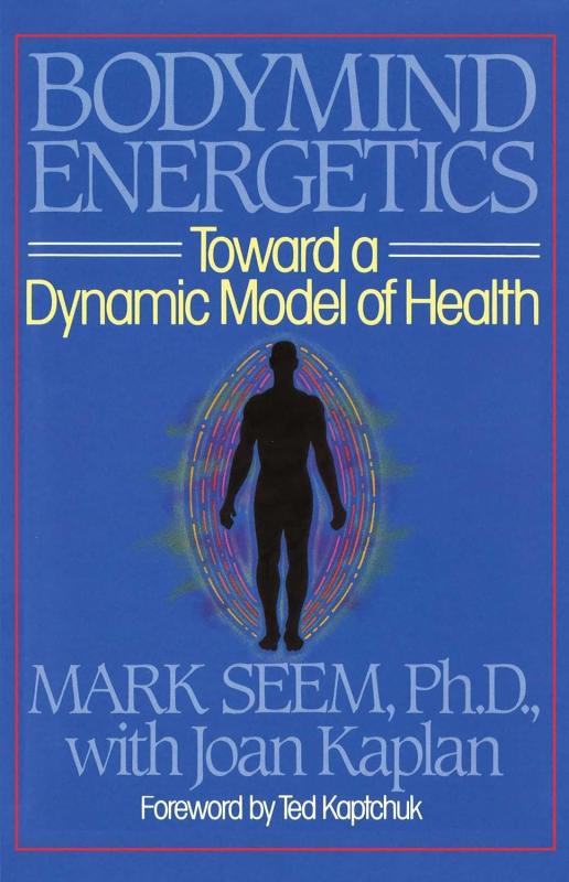 Bodymind Energetics: Toward a Dynamic Model of Health