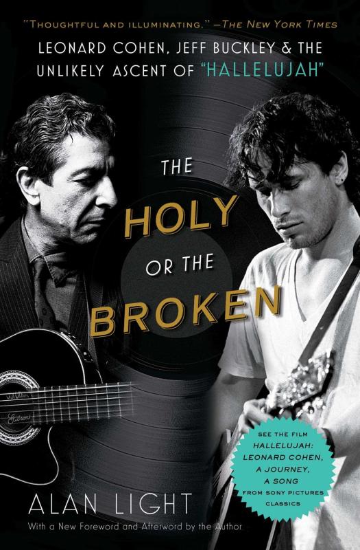 Holy or the Broken: Leonard Cohen, Jeff Buckley, & the Unlikely Ascent of Hallelujah.