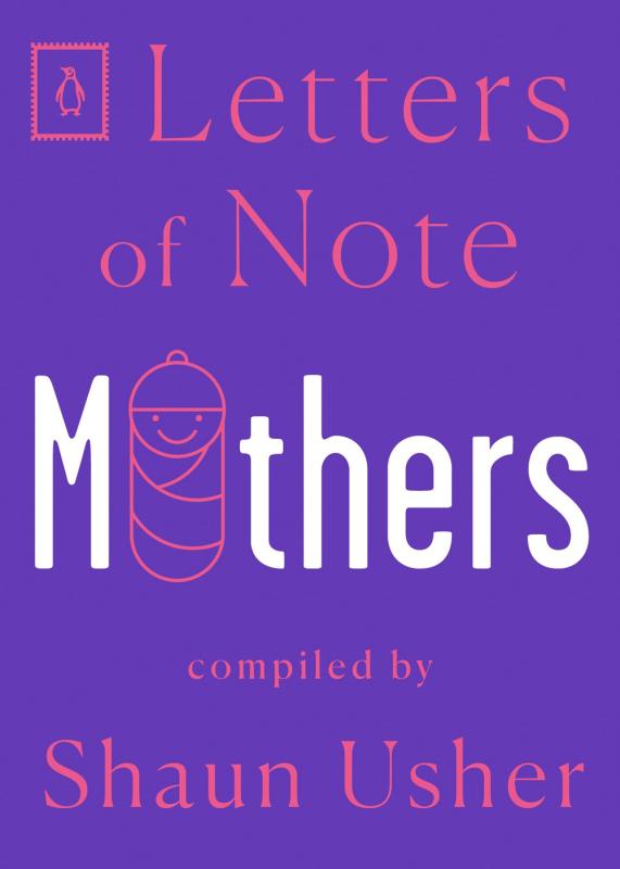 Letters of Note: Mothers.