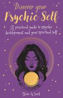 Discover Your Psychic Self: A Practical Guide to Psychic Development and Your Spiritual Self