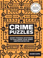 Crime Puzzles: Short Forensic Mysteries to Challenge Your Inner Amateur Detective