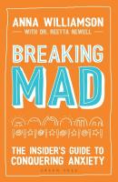 Breaking Mad: The Insider's Guide to Conquering Anxiety