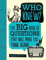 Who Knew?: Questions That Will Make You Think Again