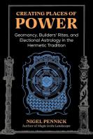 Creating Places of Power: Geomancy, Builder’s Rites, and Electional Astrology in the Hermetic Tradition