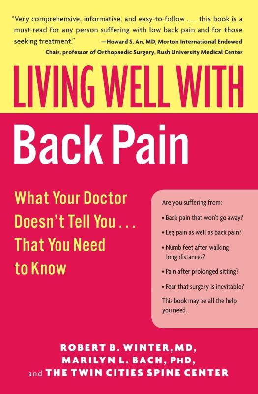 Living Well with Back Pain: What Your Doctor Doesn't Tell You. . .That You Need to Know