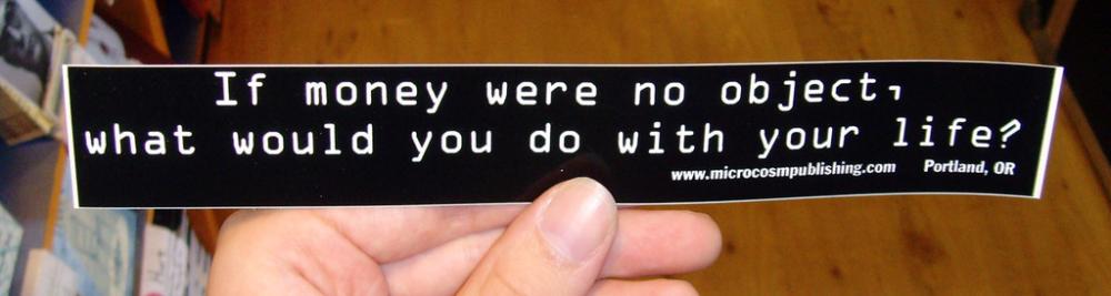 Sticker #086: If Money Were No Object, What Would You Do With Your Life? image #1