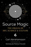 Source Magic: The Origin of Art, Science, and Culture