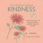 The Little Pocket Book of Kindness: Inspirational Quotes and Stories to Inspire Happiness, Hope, and Gratitude