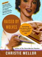 Raised by Wolves: Everything You Need to Know to Live a Happy and Civilized Life