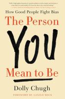 The Person You Mean to Be: How Good People Fight Bias