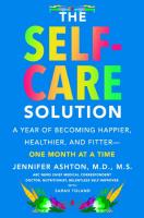 The Self-Care Solution : A Year of Becoming Happier, Healthier, and Fitter--One Month at a Time