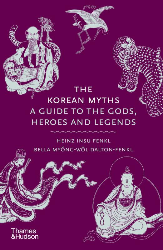 The Korean Myths: A Guide to the Gods, Heroes, and Legends