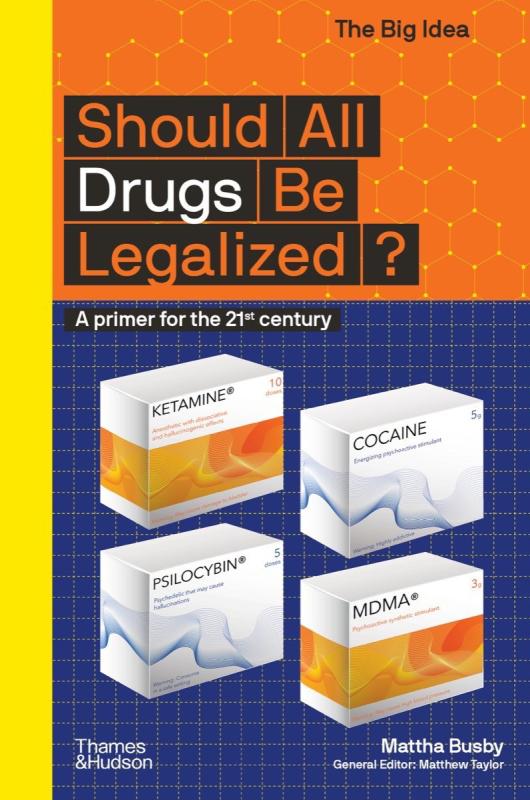 Should All Drugs Be Legalized? (The Big Idea Series)