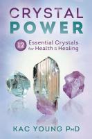 Crystal Power: 12 Essential Crystals for Health & Healing