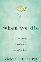 When We Die: Extraordinary Experiences at Life's End