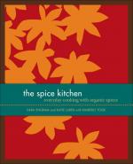 The Spice Kitchen : Everyday Cooking with Organic Spices