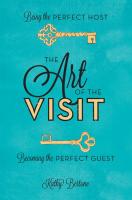 Art of the Visit: Being the Perfect Host / Becoming the Perfect Guest
