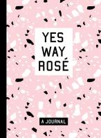 Yes Way Rosé: A Journal