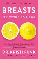 Breasts: The Owner's Manual —Every Woman's Guide to Reducing Cancer Risk, Making Treatment Choices, and Optimizing Outcomes