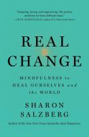 Real Change: Mindfulness to Heal Ourselves and the World