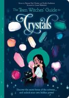 Teen Witches' Guide To Crystals: Discover the Secret Forces of the Universe... and Unlock your Own Hidden Power! (The Teen Witches' Guides, 2)