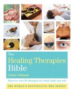 The Healing Therapies Bible: Discover 70 Therapies for Mind, Body, and Soul