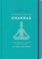 A Little Bit of Chakras Guided Journal: Your Personal Path to Energy Healing (A Little Bit of Series)