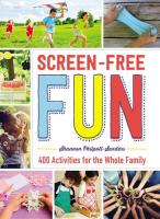 Screen-Free Fun: 400 Activities for the Whole Family