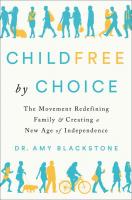 Childfree by Choice: The Movement Redefining Family and Creating a New Age of Independence