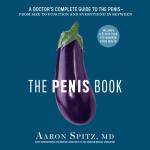 The Penis Book: A Doctor's Complete Guide to the Penis - From Size to Function and Everything in Between