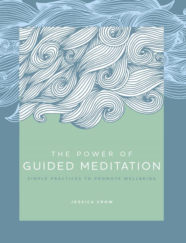 The Power of Guided Meditation: Simple Practices to Promote Wellbeing (Volume 3) (The Power of ..., 3)