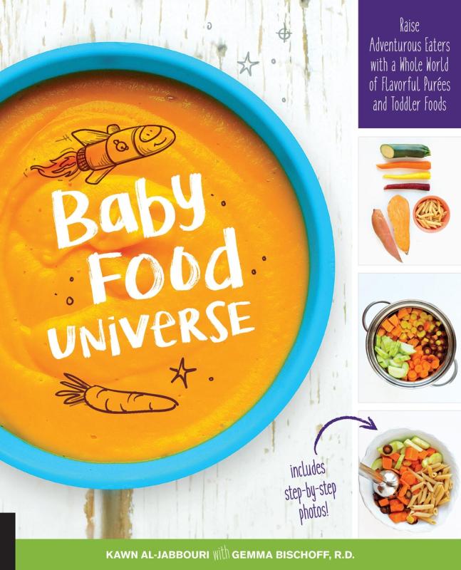 Baby Food Universe: Raise Adventurous Eaters with a Whole World of Flavorful Pur?es and Toddler Foods