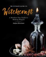 Ultimate Guide to Witchcraft: A modern-day guide to making magick