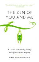 The Zen Of You & Me: A Guide to Getting Along with Just About Anyone