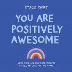 You Are Positively Awesome: Good Vibes and Self-Care Prompts for All of Life's Ups and Downs