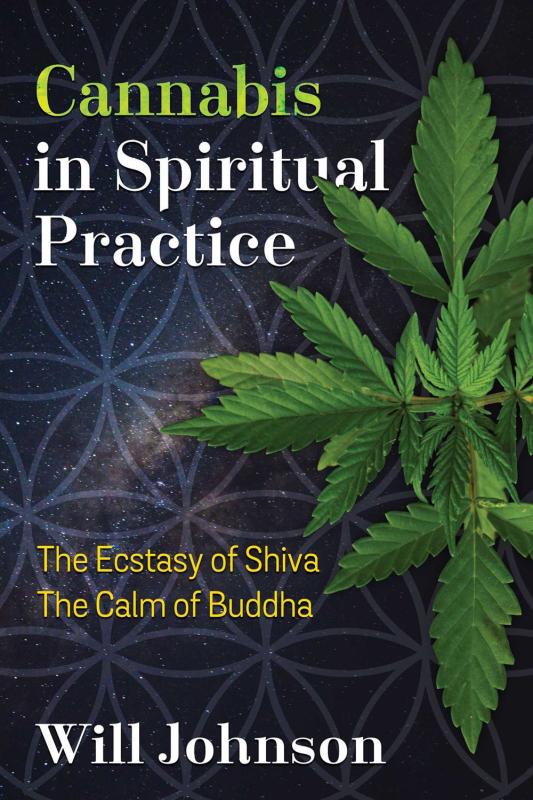 Cannabis in Spiritual Practice: The Ecstasy of Shiva, the Calm of Buddha