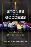 Stones Of The Goddess: 104 Crystals for the Divine Feminine